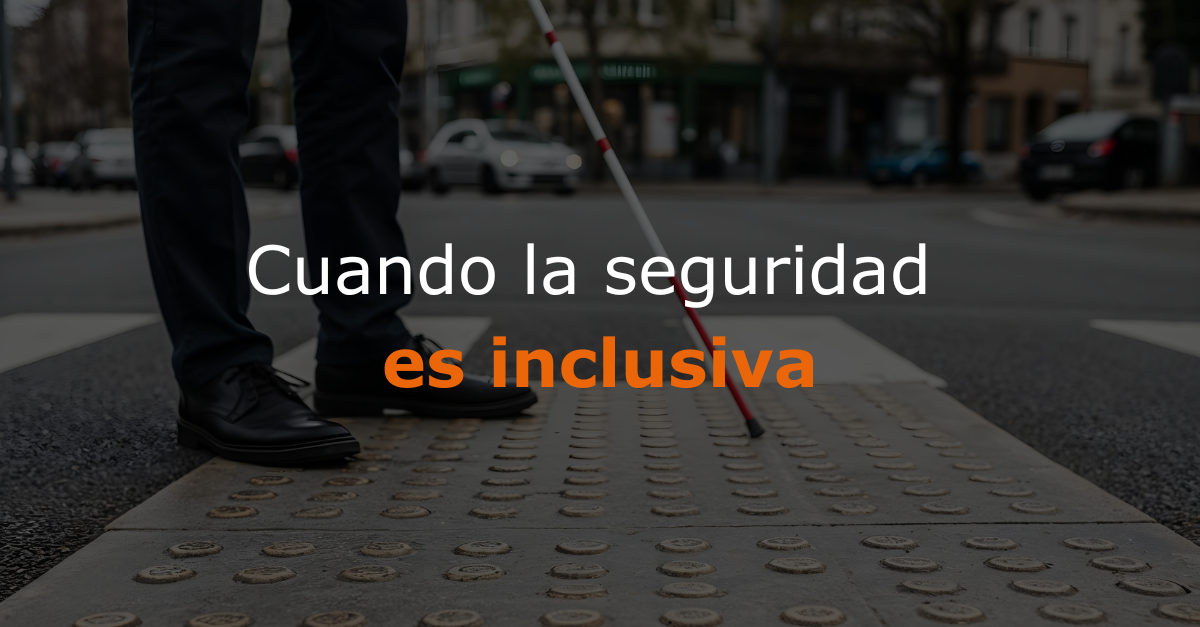 La seguridad también es accesibilidad: cuando la tecnología incluye, protege mejor